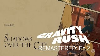 Gravity Rush - Remastered - Ep. 2: I'm flying!!! [PS4 Gameplay]