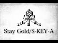 Stay Gold/S-KEY-A