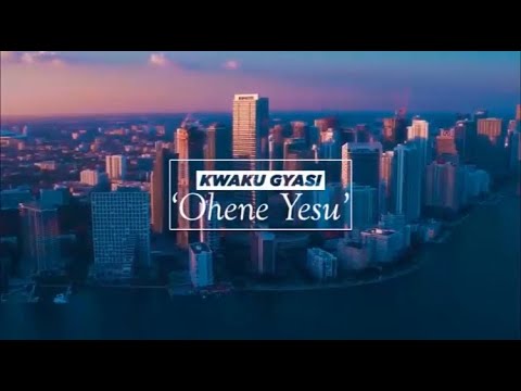 Kwaku Gyasi   Ohene Yesu  Official Video