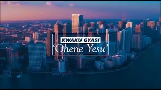 Kwaku Gyasi - Ohene Yesu ( Official Video)