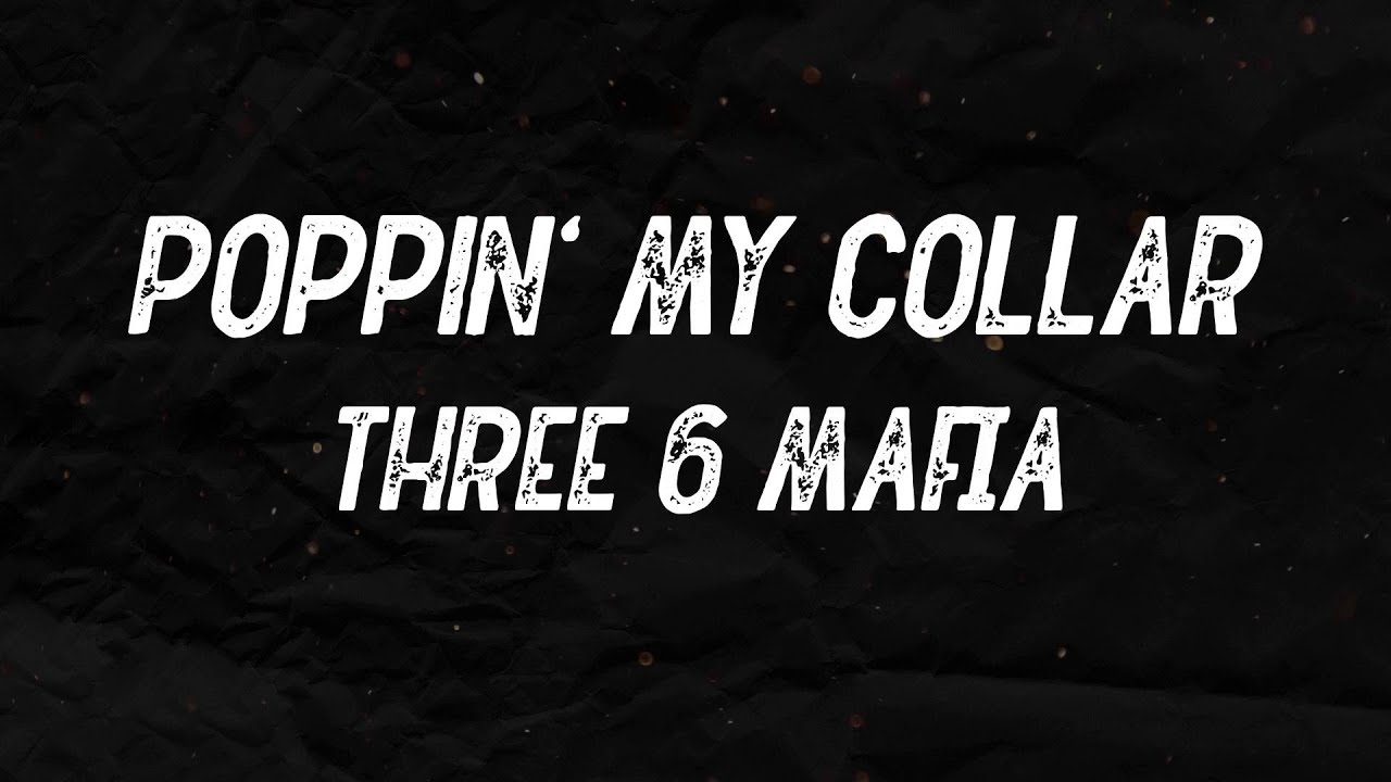Three 6 Mafia Poppin' My Collar (feat. Project Pat) (Lyrics) YouTube