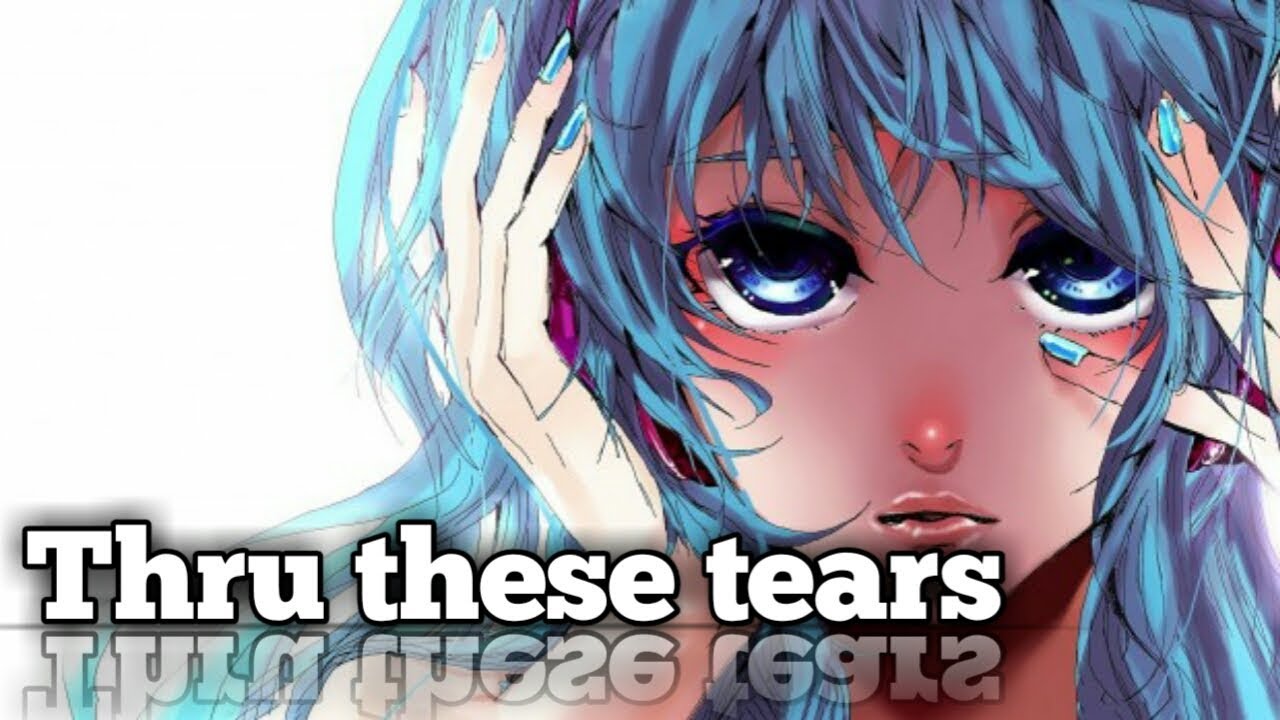 Thru these tears - Nightcore