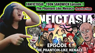 Artspear Entertainment FANFICTASIA - TOON SANDWICH (Episode 1 The Phantom Like Menace) Reaction