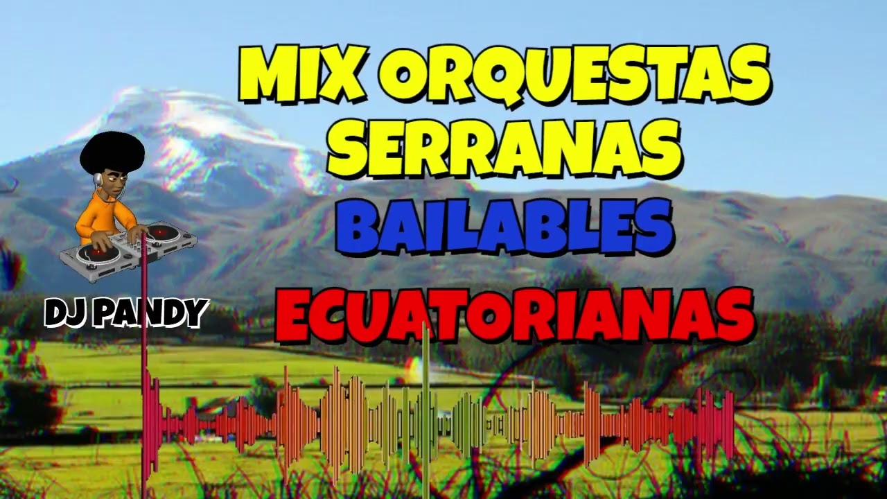 MIX ORQUESTAS SERRANAS ECUATORIANAS 🔥 | BAILABLES QUE PONEN A GOZAR | DJ PANDY 🇪🇨