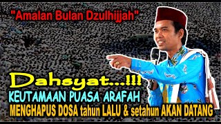 KEUTAMAAN PUASA ARAFAH bisa MENGHAPUS DOSA SETAHUN LALU DAN SETAHUN AKAN DATANG - USTADZ ABDUL SOMAD