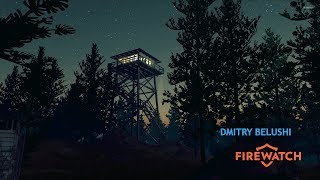 FireWatch. Часть 2(прохождение с Белуши) + БОНУС в конце трансляции