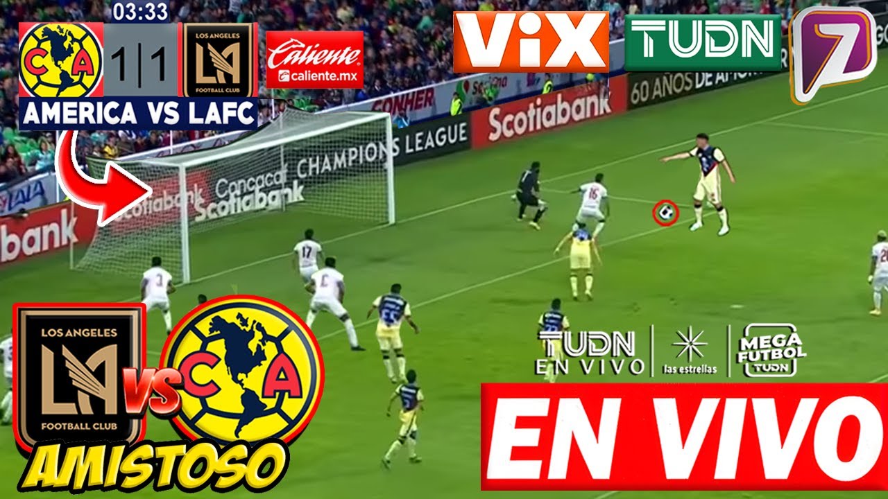 América vs LAFC En vivo VIX Amistoso 2025 Donde ver america vs