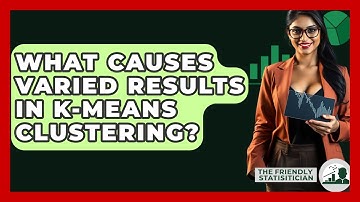What Causes Varied Results In K-means Clustering? - The Friendly Statistician