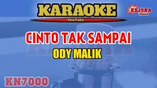 CINTO TAK SAMPAI Ody Malik Karaoke/lirik KN7000