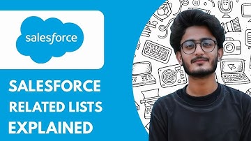 Salesforce Related Lists Explained – How To Create and Manage  - 2025 (Easiest Way)