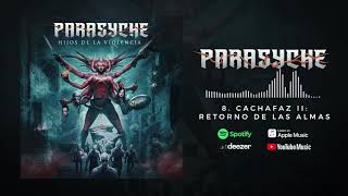 Parasyche - Cachafaz II: Retorno De Las Almas [OFFICIAL AUDIO]