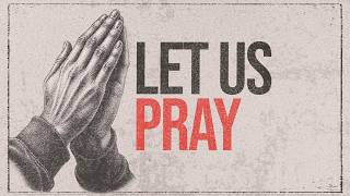 Series: Let Us Pray | #6 How to Pray - Part 3    [Wed 7 PM]