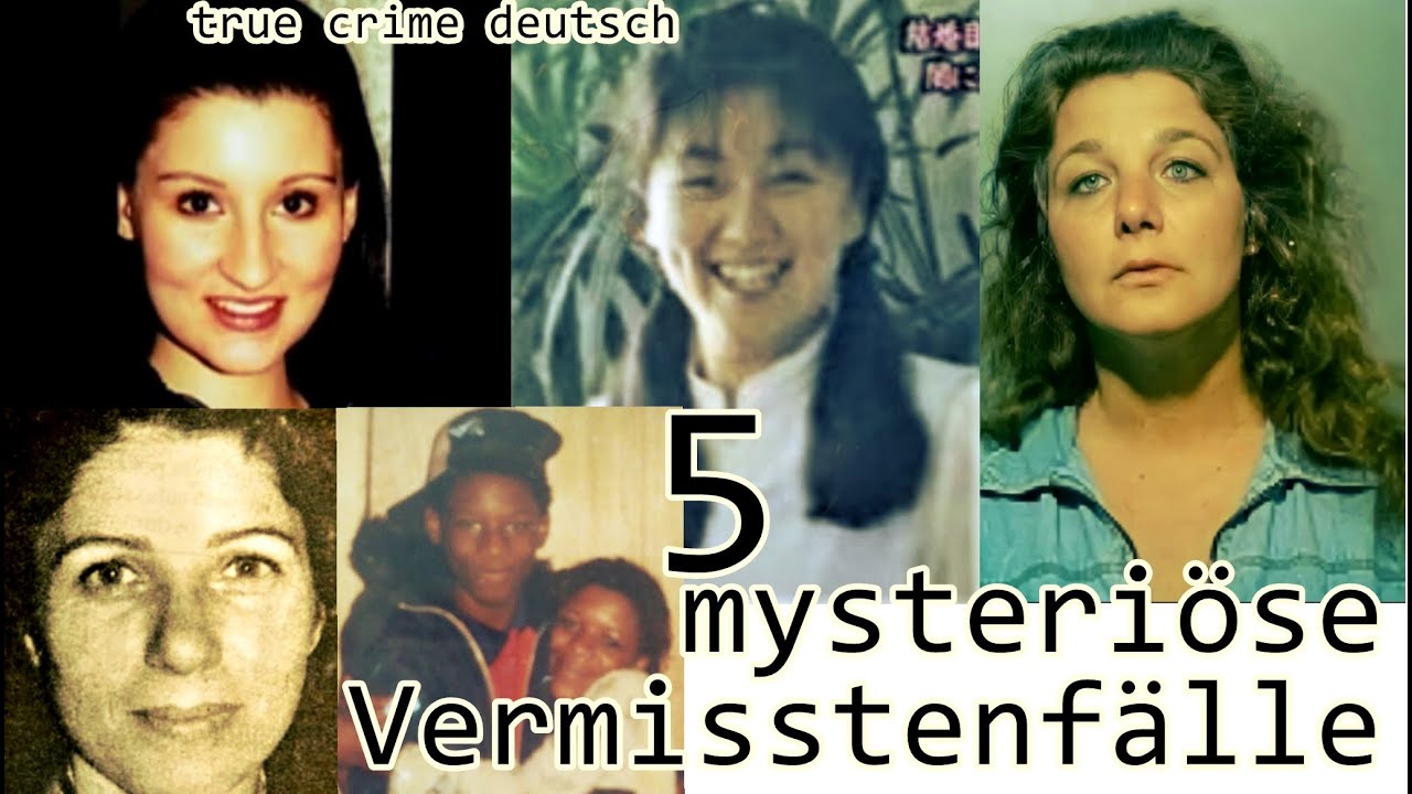 5 mysteriöse Vermisstenfälle- true crime deutsch