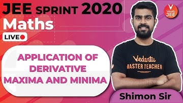 Maxima and Minima : Application of Derivatives  | IIT JEE Maths | IIT JEE Mains 2020 | Maxima Minima