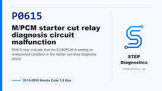 P0615: M/PCM starter cut relay diagnosis circuit malfunction | 2010-2015 Honda Civic 1.8 Gas