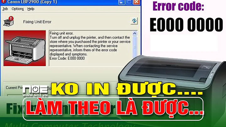 Hướng dẫn sữa máy in canon Không in được báo lỗi Fixing unit error erro code  E000 0000