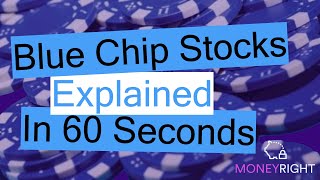 Blue Chip Stocks Explained - in 60 Seconds | Money Right UK