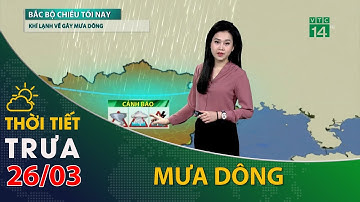 Thời tiết trưa, chiều 26/03/2022:Bắc Bộ sắp có KKL nên có mưa dông| VTC14