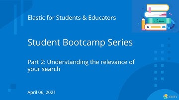 Elastic Bootcamp for Students | Part 2 Understanding the relevance of your search