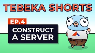 Tebeka Shorts: Construct a Server