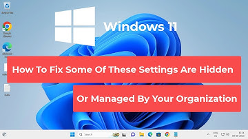 How To Fix Some Of These Settings Are Hidden Or Managed By Your Organization in Windows 11