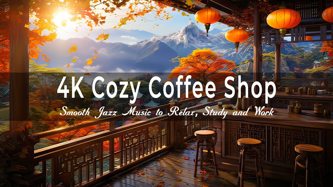 4K Cozy Coffee Shop ☕ Smooth Jazz Music to Relax, Study and Work - YouTube