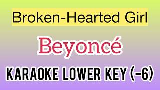 Beyoncé - Broken‐Hearted Girl (Karaoke Lower Key -6)