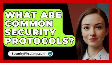 What Are Common Security Protocols? | SecurityFirstCorp News