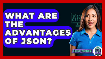 What Are The Advantages Of JSON? - Next LVL Programming