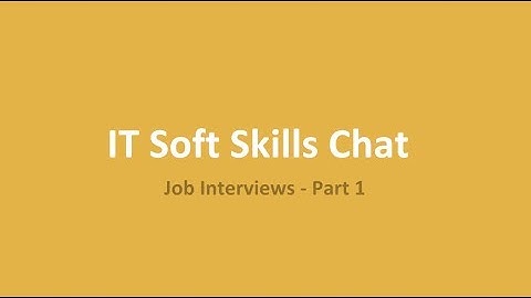 IT Soft Skills: Job Interviewing Part 1