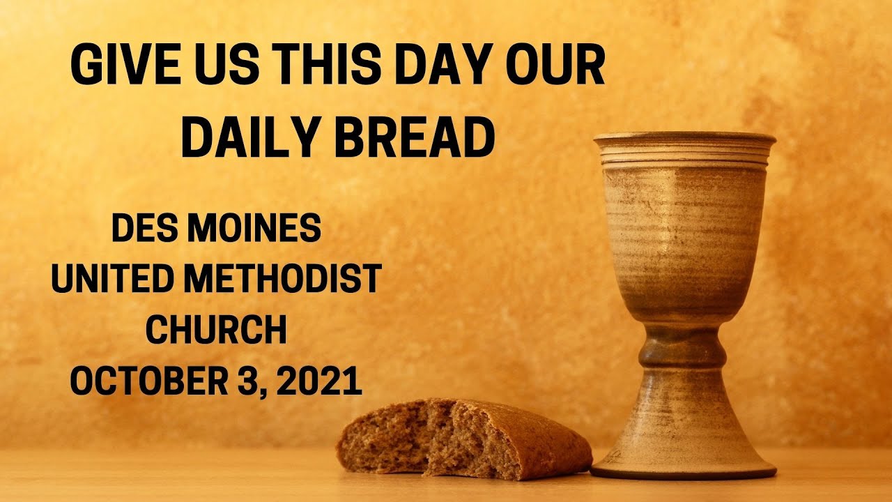 Give Us This Day Our Daily Bread October 3, 2021 Des Moines United