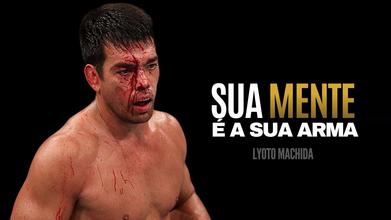 MUDE SUA MENTE E MELHORES SUA VIDA - Lyoto Machida | MOTIVACIONAL 2025