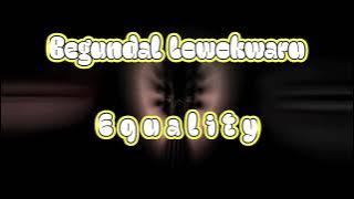 Begundan Lowokwaru - Equality ( Karaoke Kita ) musik tanpa vokal