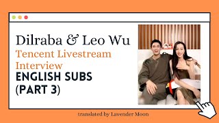 [Eng Sub] Dilraba x Leo Wu - Part 3/3 Tencent Livestream Interview (The Long Ballad)