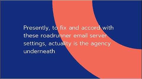 Two Methods to Solve Roadrunner Email Settings Issue