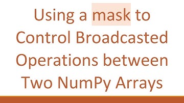 Using a mask to Control Broadcasted Operations between Two NumPy Arrays