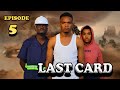 LAST CARD Ep 5 
