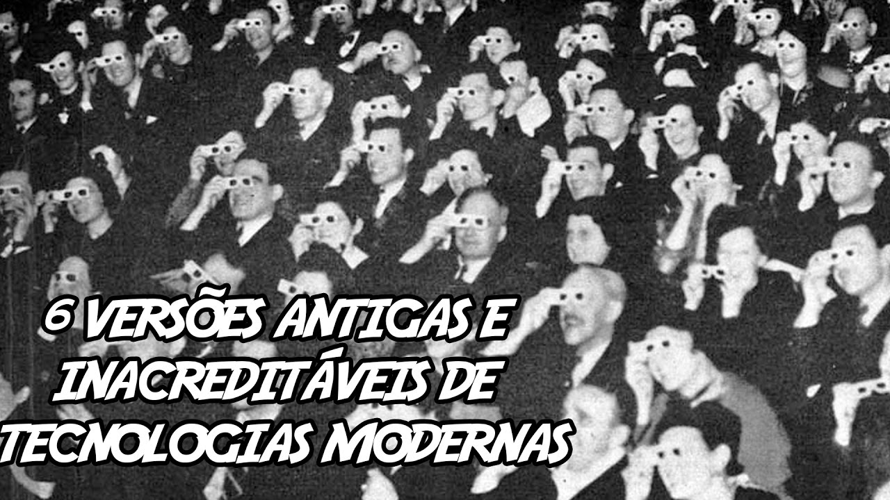 6 Versões Antigas e Inacreditáveis de Tecnologias Modernas