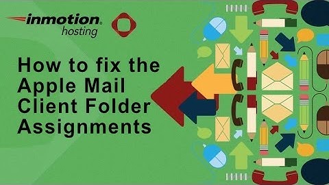 How to fix the Apple Mail Client Folder Assignments