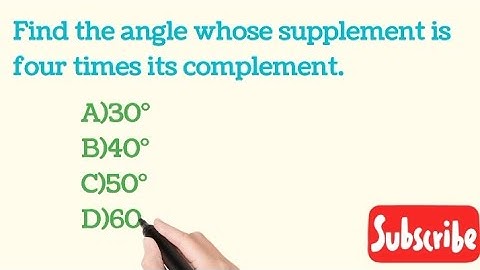 Find the angle whose supplement is four times it