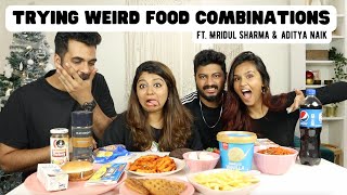 Food combos that you won't believe | We almost Vomitted | ft. Mridul Sharma | Aadya & Mayur