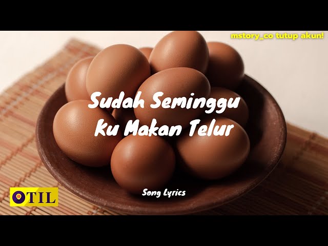Sudah Seminggu Ku Makan Telur || Song Lyrics class=