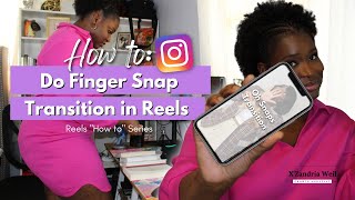 How to do finger snap transition in Instagram Reels   Video Tutorial (Beginner Friendly & Easy)