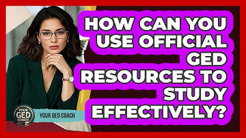 How Can You Use Official GED Resources To Study Effectively? - Your GED Coach