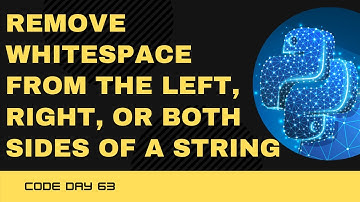 Code 63: Remove whitespace from the left, right or both sides of a string Python | 365 days of Code