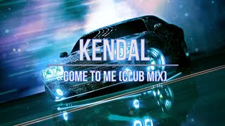 Kendal - Come To Me Club Mix (4K Ultra HD)