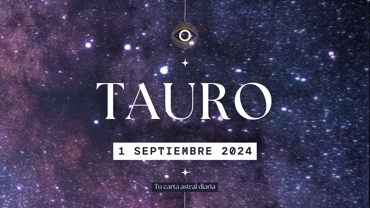 Horóscopo Diario | Tauro | 1 de Septiembre 2024 - YouTube