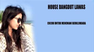 Download lagu HOUSE DANDUT LAMA MP3 HOUSE DANDUT LAMA