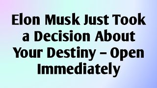 ✉️ Elon Musk Just Took a Decision About Your Destiny – Open Immediately...