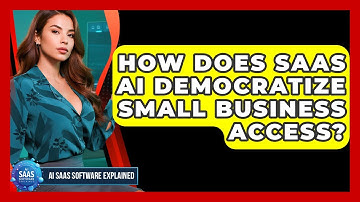 How Does SaaS AI Democratize Small Business Access? - AI SaaS Software Explained